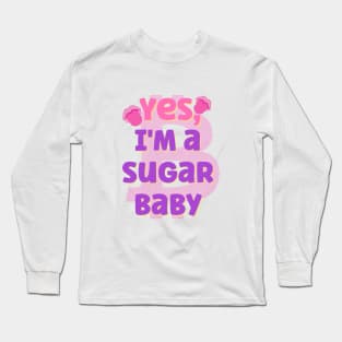 Yes,I'm a sugar baby funny saying Long Sleeve T-Shirt